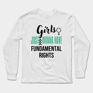 Girls just wanna have fundamental rights Long Sleeve T-Shirt